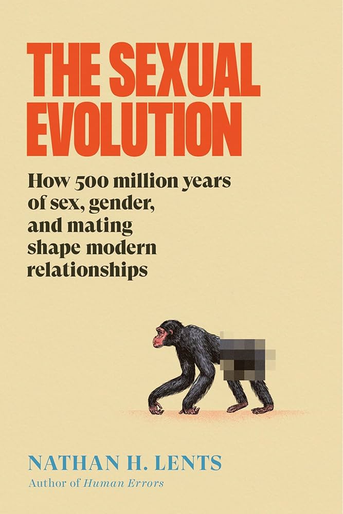 Book cover for 'The Sexual Evolution' by Nathan H. Lents. The title appears in large red text at the top, with the subtitle 'How 500 million years of sex, gender, and mating shape modern relationships' in black text below. The cover features an illustration of an early human ancestor or ape walking upright on a beige background.